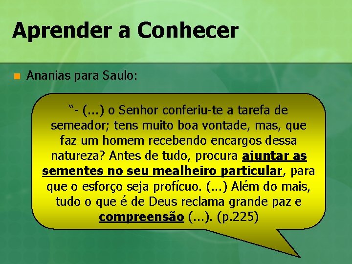 Aprender a Conhecer n Ananias para Saulo: “- (. . . ) o Senhor