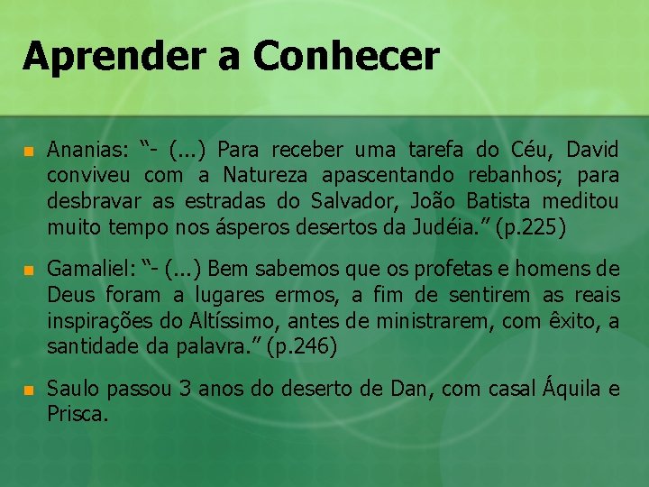 Aprender a Conhecer n Ananias: “- (. . . ) Para receber uma tarefa