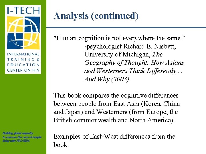 Analysis (continued) "Human cognition is not everywhere the same. " -psychologist Richard E. Nisbett,