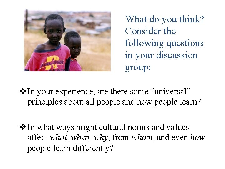 What do you think? Consider the following questions in your discussion group: v In