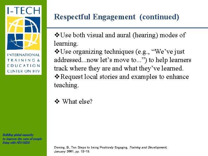 Respectful Engagement (continued) v. Use both visual and aural (hearing) modes of learning. v.