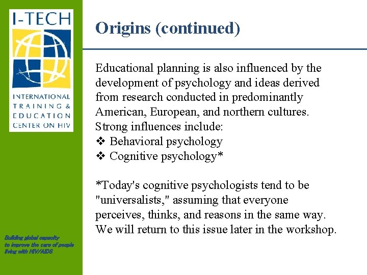 Origins (continued) Educational planning is also influenced by the development of psychology and ideas