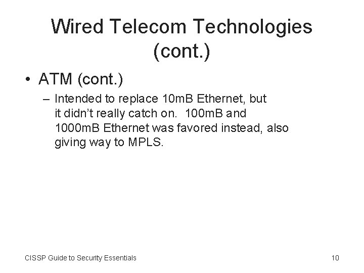 Wired Telecom Technologies (cont. ) • ATM (cont. ) – Intended to replace 10