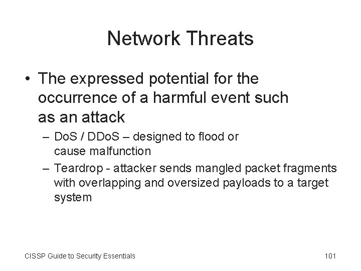 Network Threats • The expressed potential for the occurrence of a harmful event such