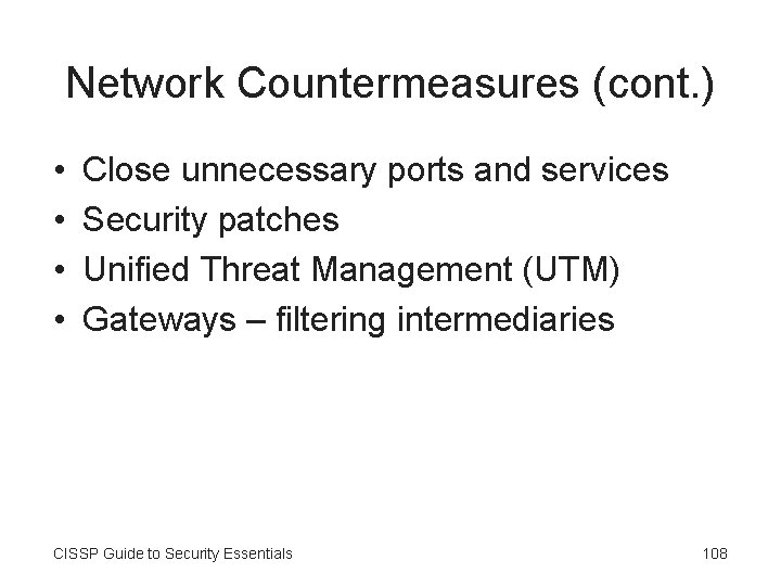 Network Countermeasures (cont. ) • • Close unnecessary ports and services Security patches Unified