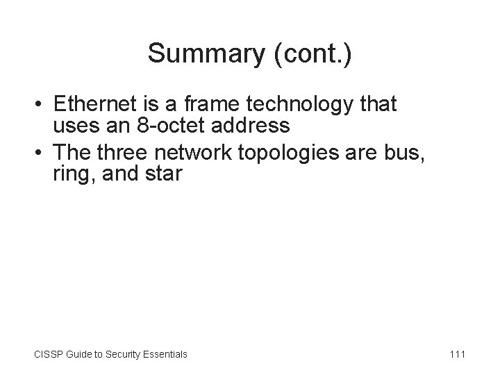 Summary (cont. ) • Ethernet is a frame technology that uses an 8 -octet