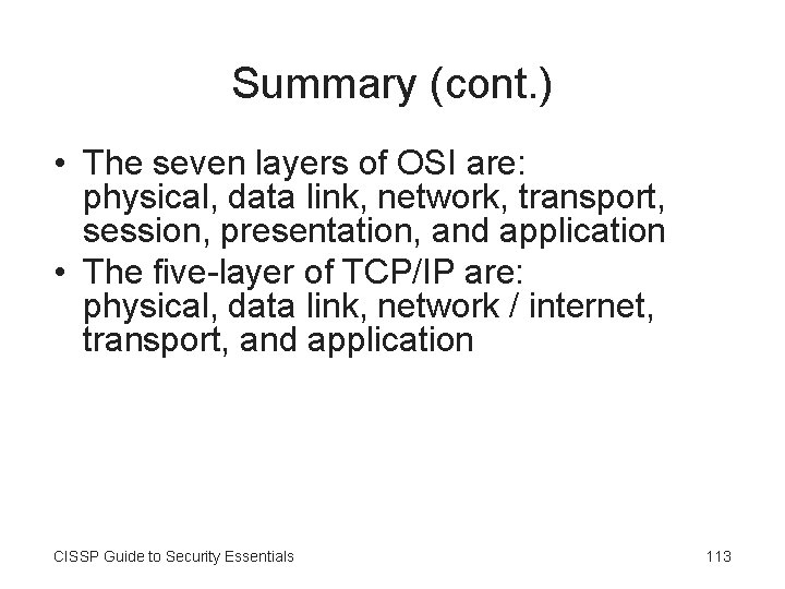 Summary (cont. ) • The seven layers of OSI are: physical, data link, network,