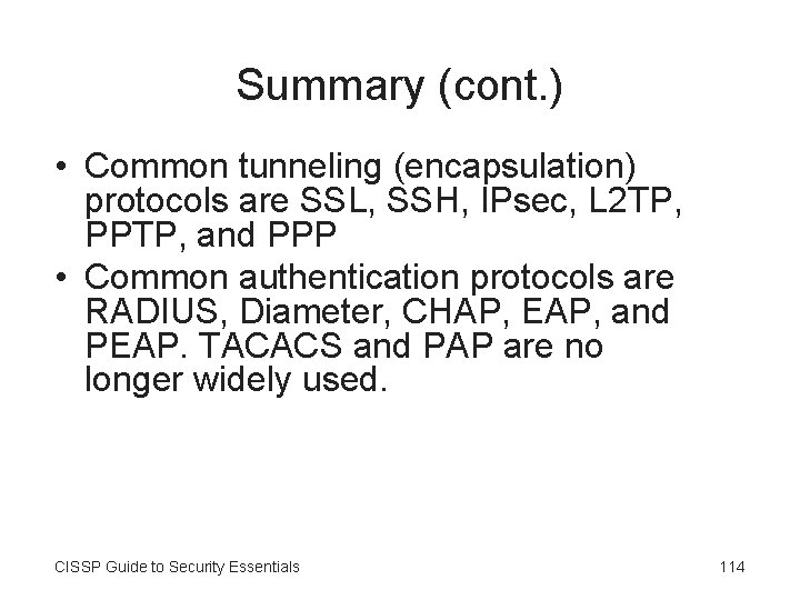 Summary (cont. ) • Common tunneling (encapsulation) protocols are SSL, SSH, IPsec, L 2