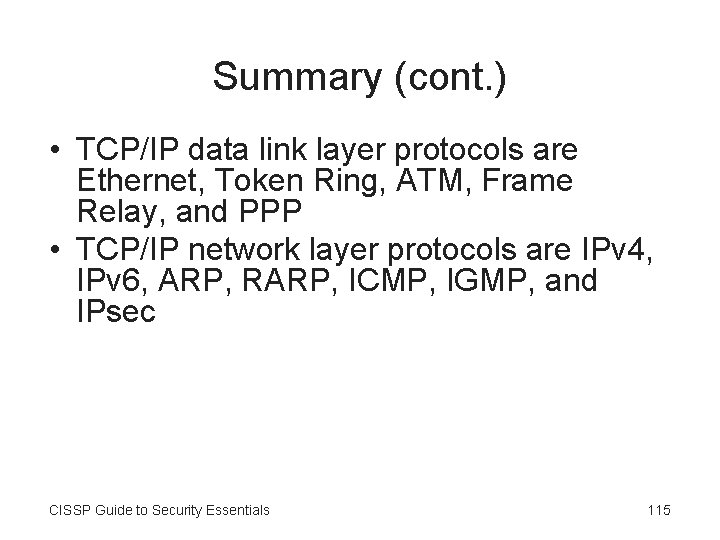 Summary (cont. ) • TCP/IP data link layer protocols are Ethernet, Token Ring, ATM,