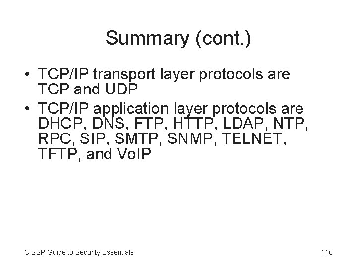 Summary (cont. ) • TCP/IP transport layer protocols are TCP and UDP • TCP/IP