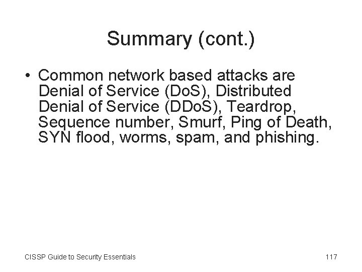 Summary (cont. ) • Common network based attacks are Denial of Service (Do. S),