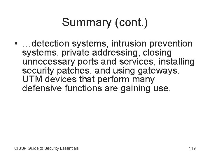 Summary (cont. ) • …detection systems, intrusion prevention systems, private addressing, closing unnecessary ports