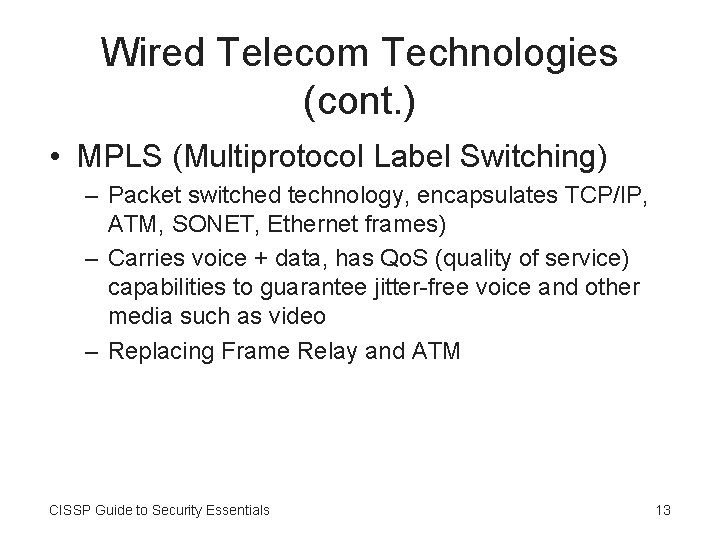 Wired Telecom Technologies (cont. ) • MPLS (Multiprotocol Label Switching) – Packet switched technology,