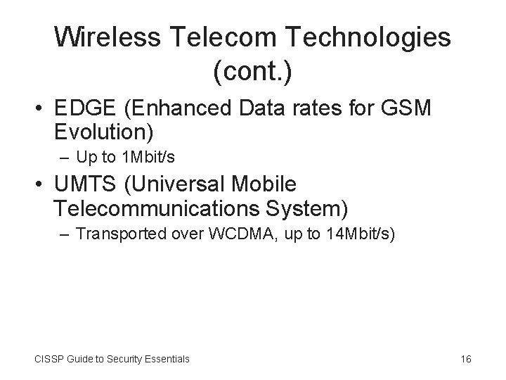 Wireless Telecom Technologies (cont. ) • EDGE (Enhanced Data rates for GSM Evolution) –