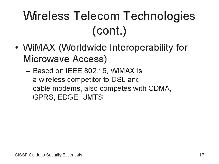Wireless Telecom Technologies (cont. ) • Wi. MAX (Worldwide Interoperability for Microwave Access) –