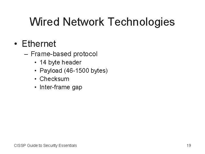 Wired Network Technologies • Ethernet – Frame-based protocol • • 14 byte header Payload
