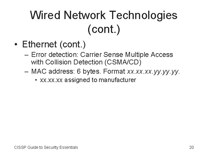 Wired Network Technologies (cont. ) • Ethernet (cont. ) – Error detection: Carrier Sense