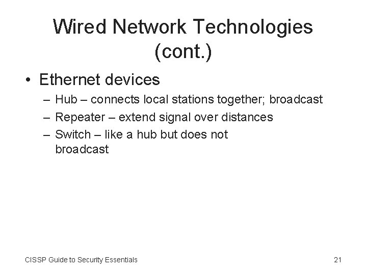 Wired Network Technologies (cont. ) • Ethernet devices – Hub – connects local stations