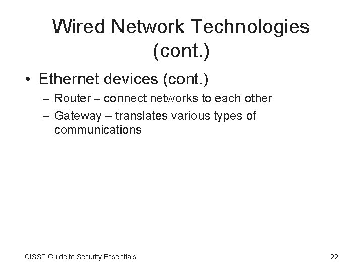 Wired Network Technologies (cont. ) • Ethernet devices (cont. ) – Router – connect