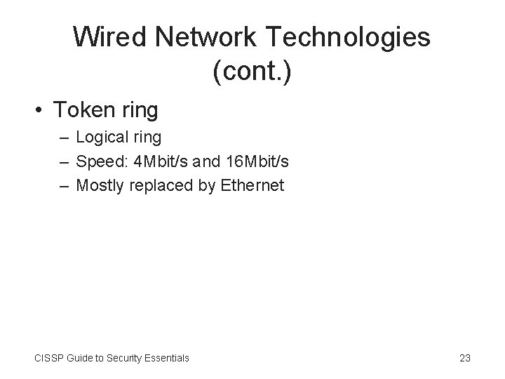 Wired Network Technologies (cont. ) • Token ring – Logical ring – Speed: 4