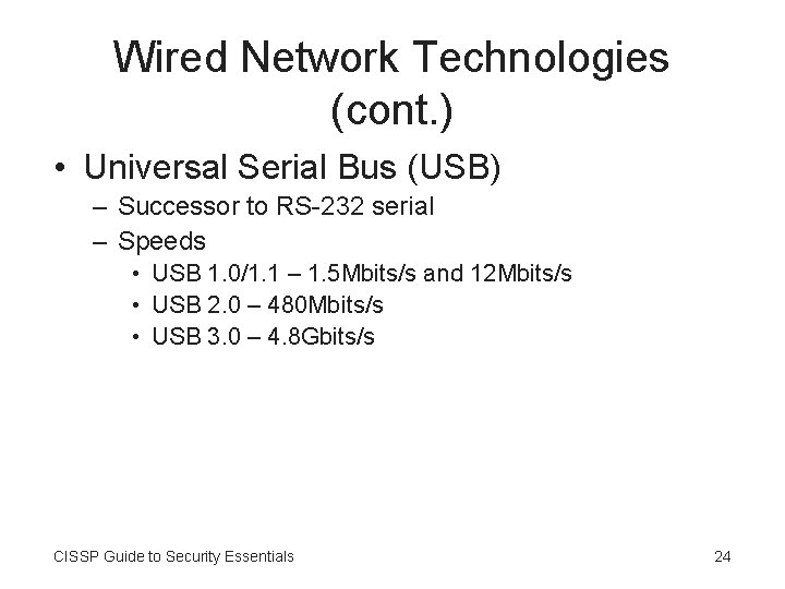 Wired Network Technologies (cont. ) • Universal Serial Bus (USB) – Successor to RS-232