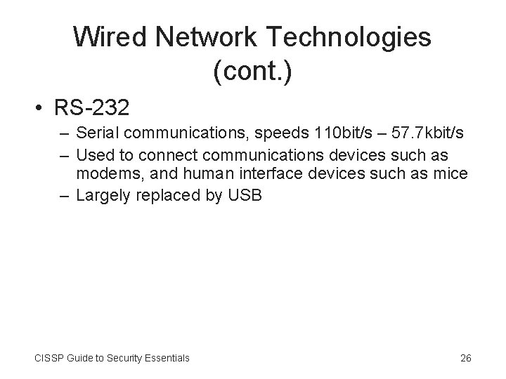 Wired Network Technologies (cont. ) • RS-232 – Serial communications, speeds 110 bit/s –