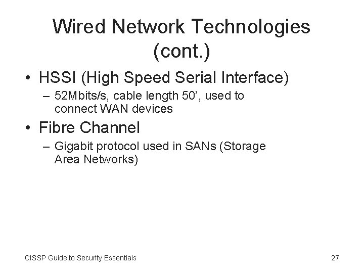 Wired Network Technologies (cont. ) • HSSI (High Speed Serial Interface) – 52 Mbits/s,