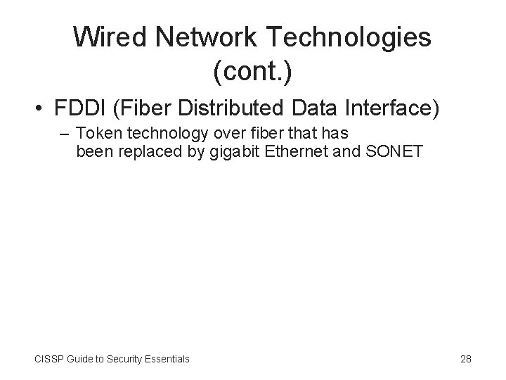 Wired Network Technologies (cont. ) • FDDI (Fiber Distributed Data Interface) – Token technology