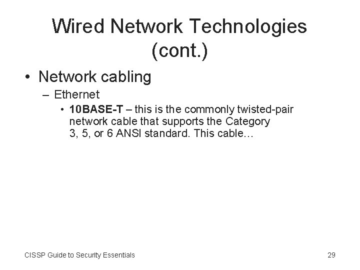 Wired Network Technologies (cont. ) • Network cabling – Ethernet • 10 BASE-T –