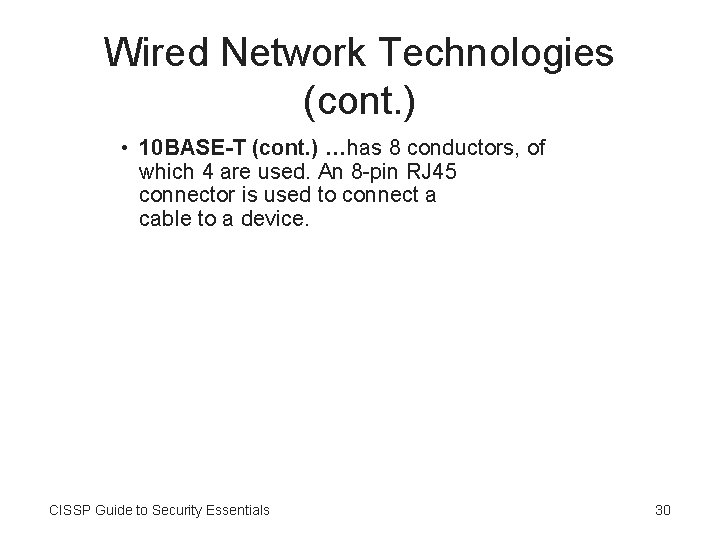 Wired Network Technologies (cont. ) • 10 BASE-T (cont. ) …has 8 conductors, of