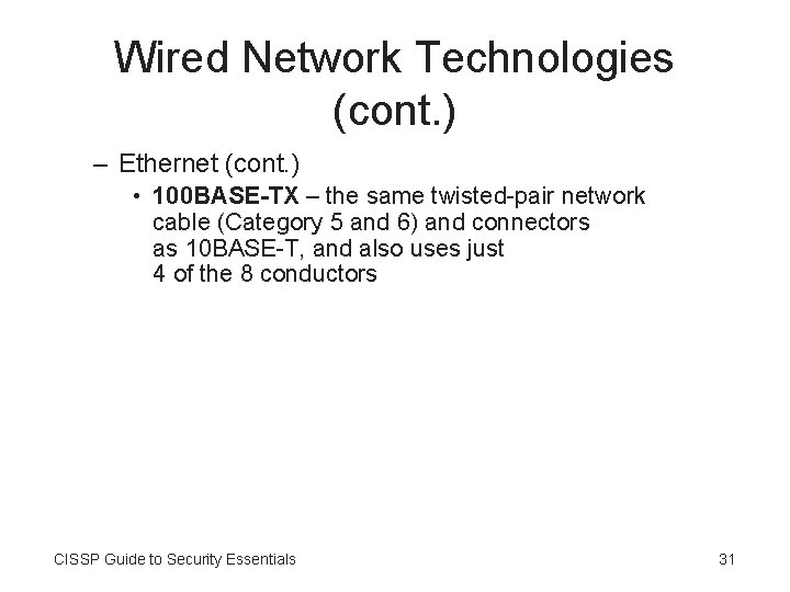 Wired Network Technologies (cont. ) – Ethernet (cont. ) • 100 BASE-TX – the