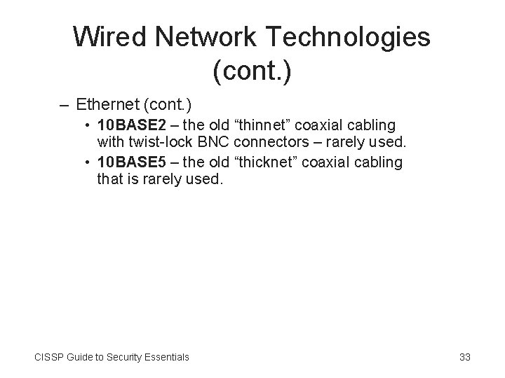 Wired Network Technologies (cont. ) – Ethernet (cont. ) • 10 BASE 2 –