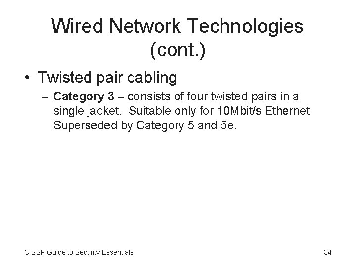 Wired Network Technologies (cont. ) • Twisted pair cabling – Category 3 – consists