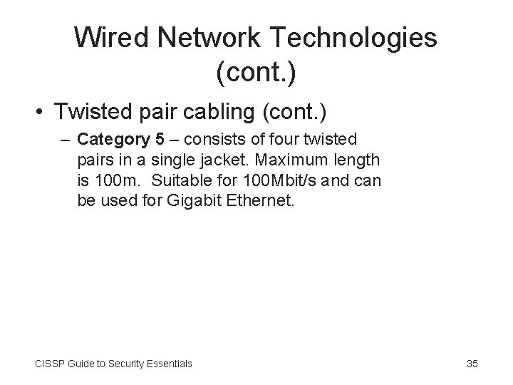 Wired Network Technologies (cont. ) • Twisted pair cabling (cont. ) – Category 5