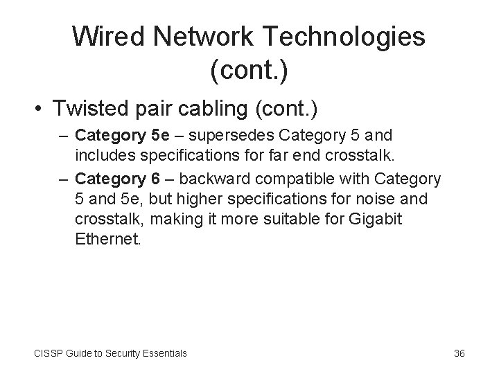 Wired Network Technologies (cont. ) • Twisted pair cabling (cont. ) – Category 5