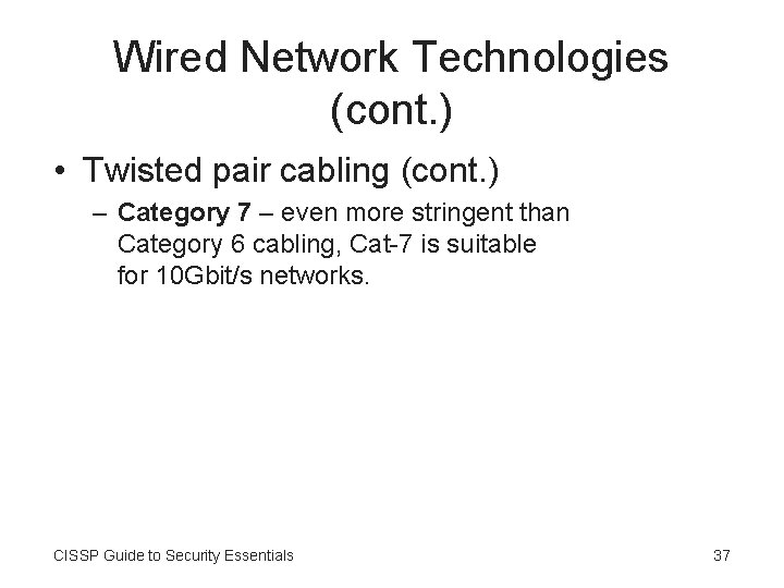 Wired Network Technologies (cont. ) • Twisted pair cabling (cont. ) – Category 7