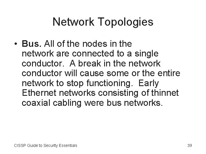 Network Topologies • Bus. All of the nodes in the network are connected to