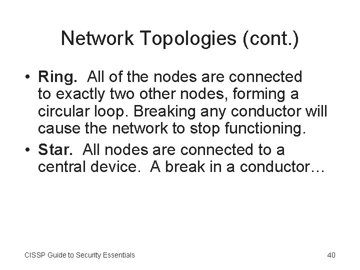 Network Topologies (cont. ) • Ring. All of the nodes are connected to exactly