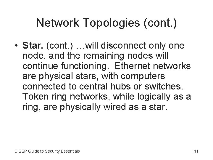 Network Topologies (cont. ) • Star. (cont. ) …will disconnect only one node, and