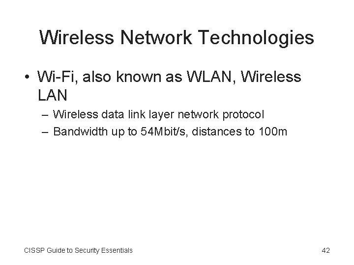 Wireless Network Technologies • Wi-Fi, also known as WLAN, Wireless LAN – Wireless data