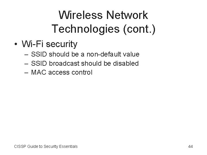 Wireless Network Technologies (cont. ) • Wi-Fi security – SSID should be a non-default