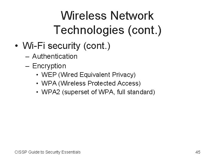 Wireless Network Technologies (cont. ) • Wi-Fi security (cont. ) – Authentication – Encryption