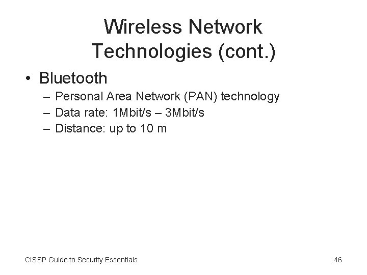 Wireless Network Technologies (cont. ) • Bluetooth – Personal Area Network (PAN) technology –