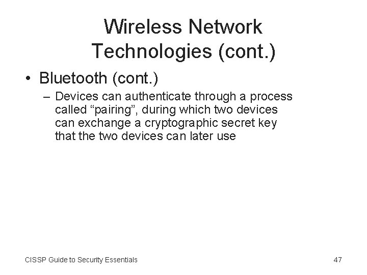 Wireless Network Technologies (cont. ) • Bluetooth (cont. ) – Devices can authenticate through