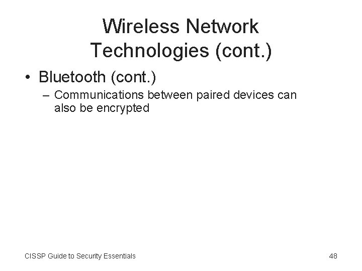 Wireless Network Technologies (cont. ) • Bluetooth (cont. ) – Communications between paired devices
