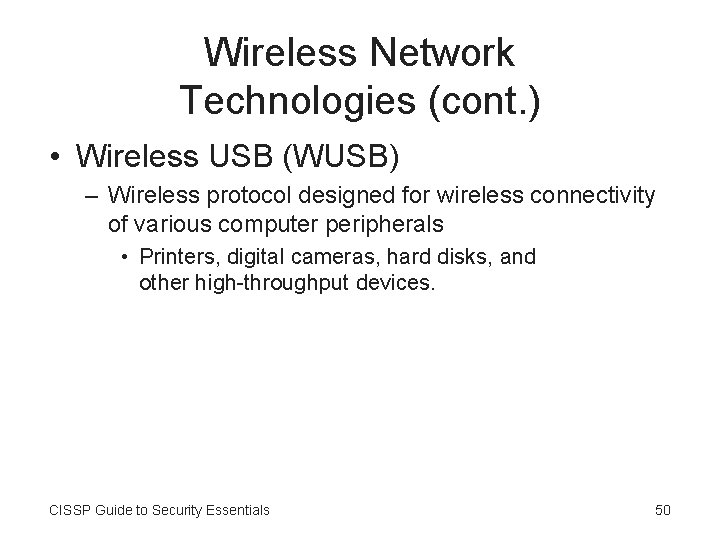 Wireless Network Technologies (cont. ) • Wireless USB (WUSB) – Wireless protocol designed for