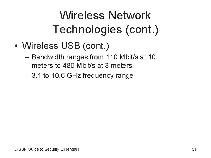 Wireless Network Technologies (cont. ) • Wireless USB (cont. ) – Bandwidth ranges from