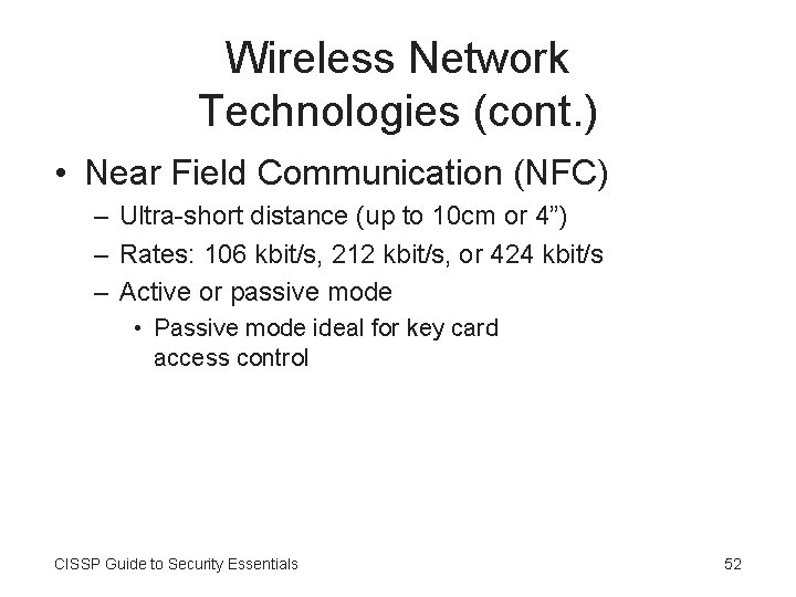 Wireless Network Technologies (cont. ) • Near Field Communication (NFC) – Ultra-short distance (up