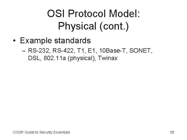 OSI Protocol Model: Physical (cont. ) • Example standards – RS-232, RS-422, T 1,