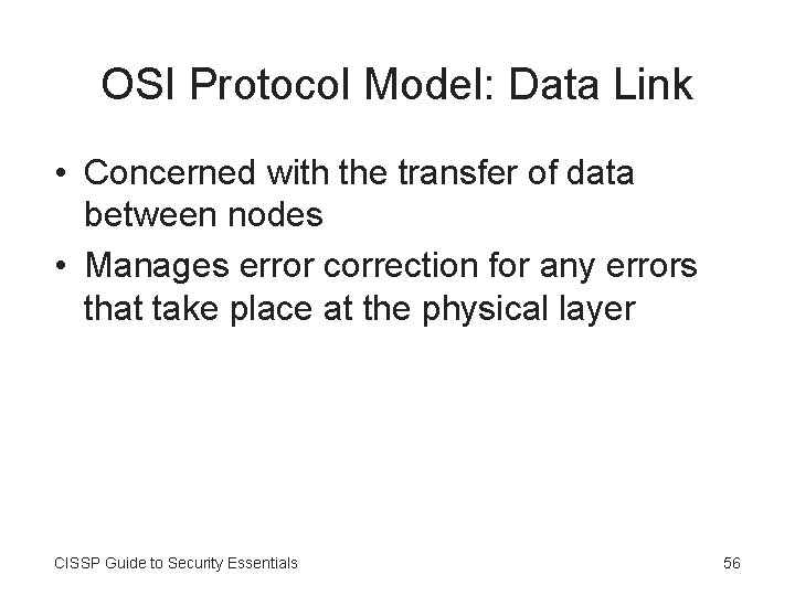 OSI Protocol Model: Data Link • Concerned with the transfer of data between nodes